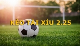 21/4 tài xỉu là gì? Phân tích kèo và đặt cược ra sao?